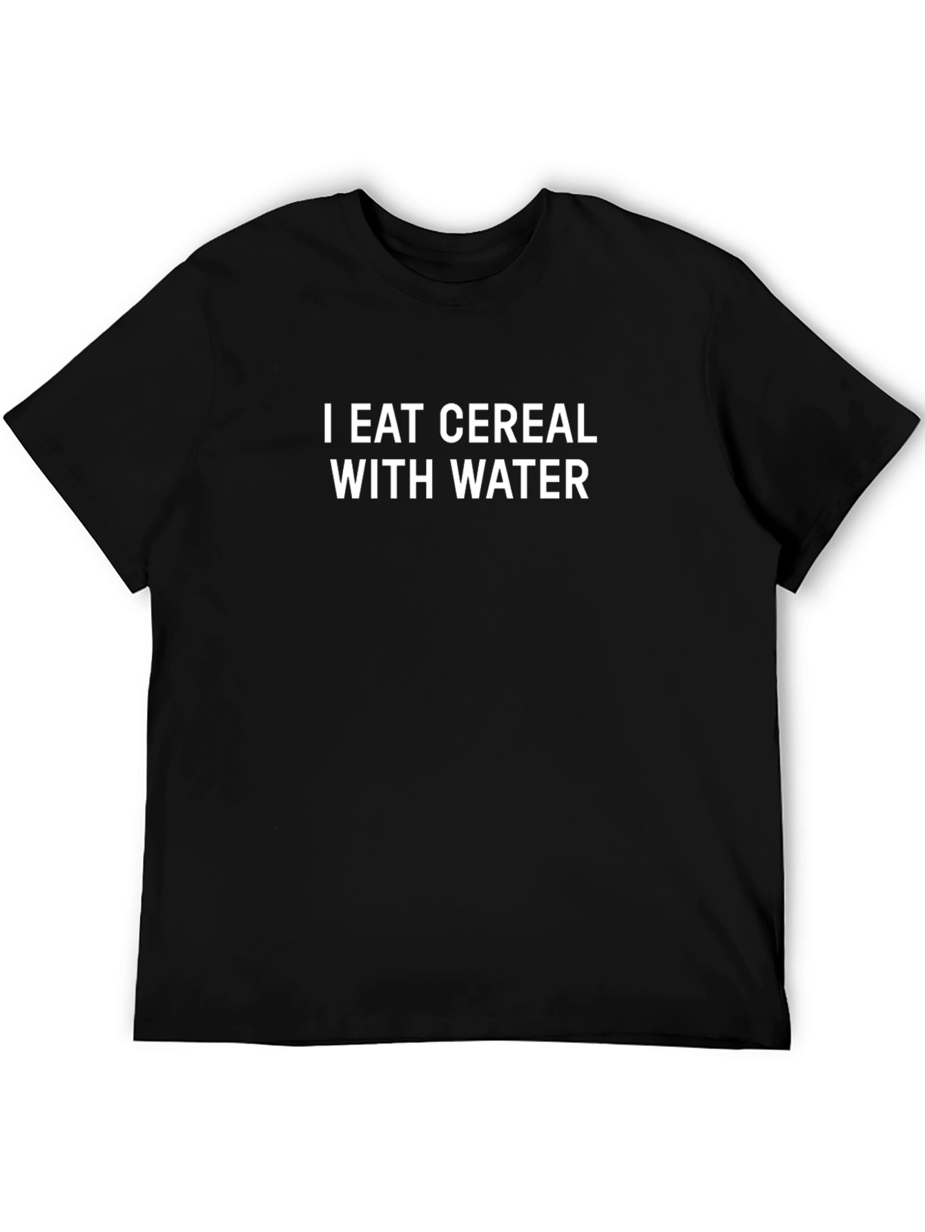 I Eat Cereal With Water Black T-Shirt