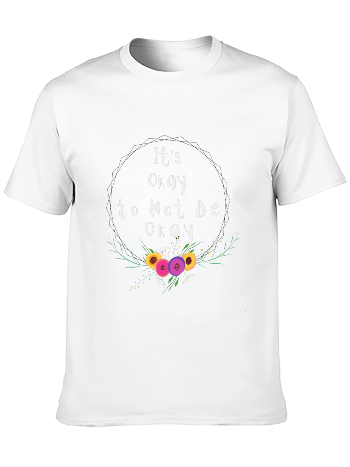 Its Okay To Not Be Okay T-Shirt