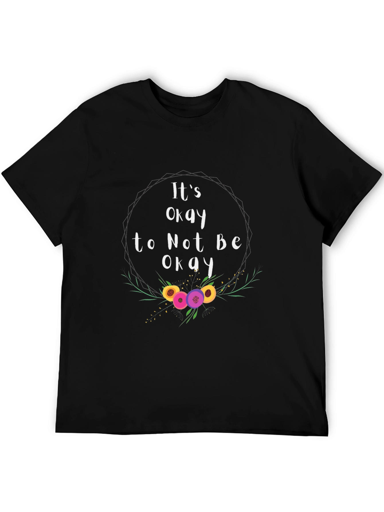 Its Okay To Not Be Okay T-Shirt