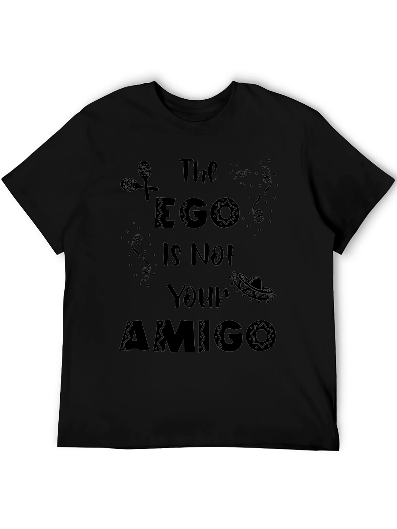 The Ego is Not Your Amigo Black T-Shirt