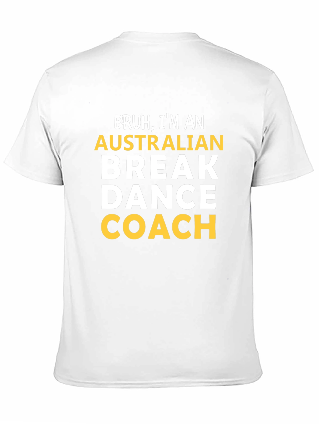 Bruh Im an Australian Break Dance Coach T-Shirt