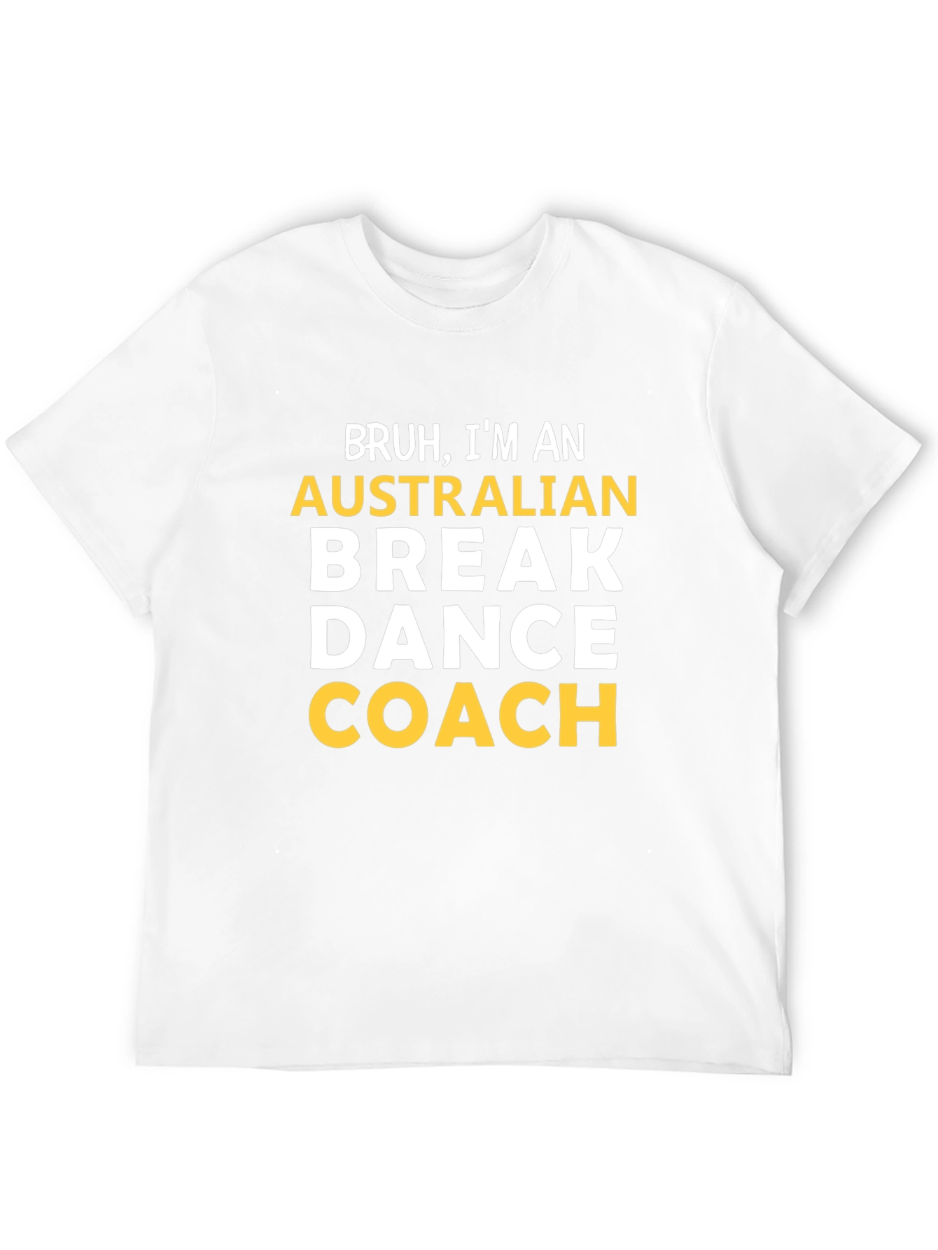 Bruh Im an Australian Break Dance Coach T-Shirt