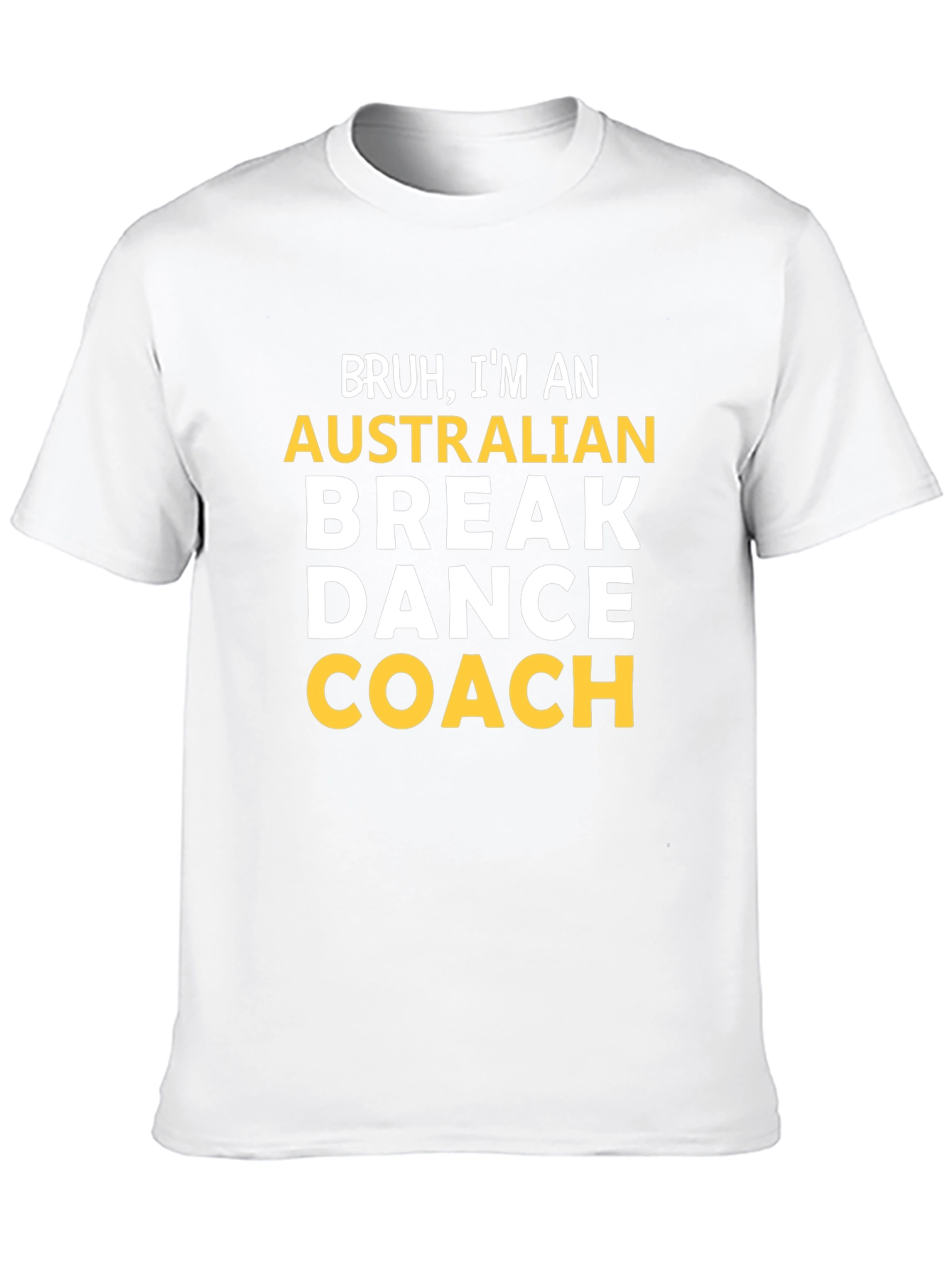 Bruh Im an Australian Break Dance Coach T-Shirt