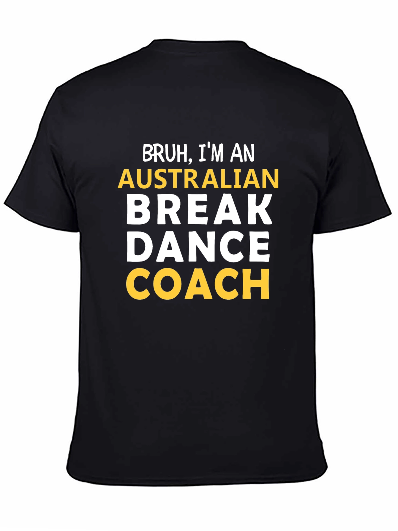Bruh Im an Australian Break Dance Coach T-Shirt