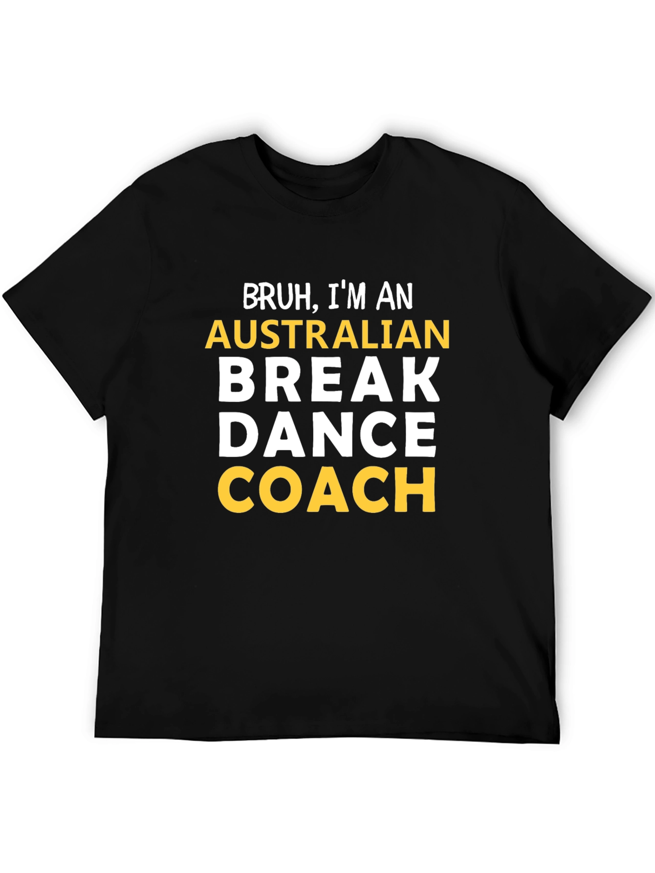Bruh Im an Australian Break Dance Coach T-Shirt
