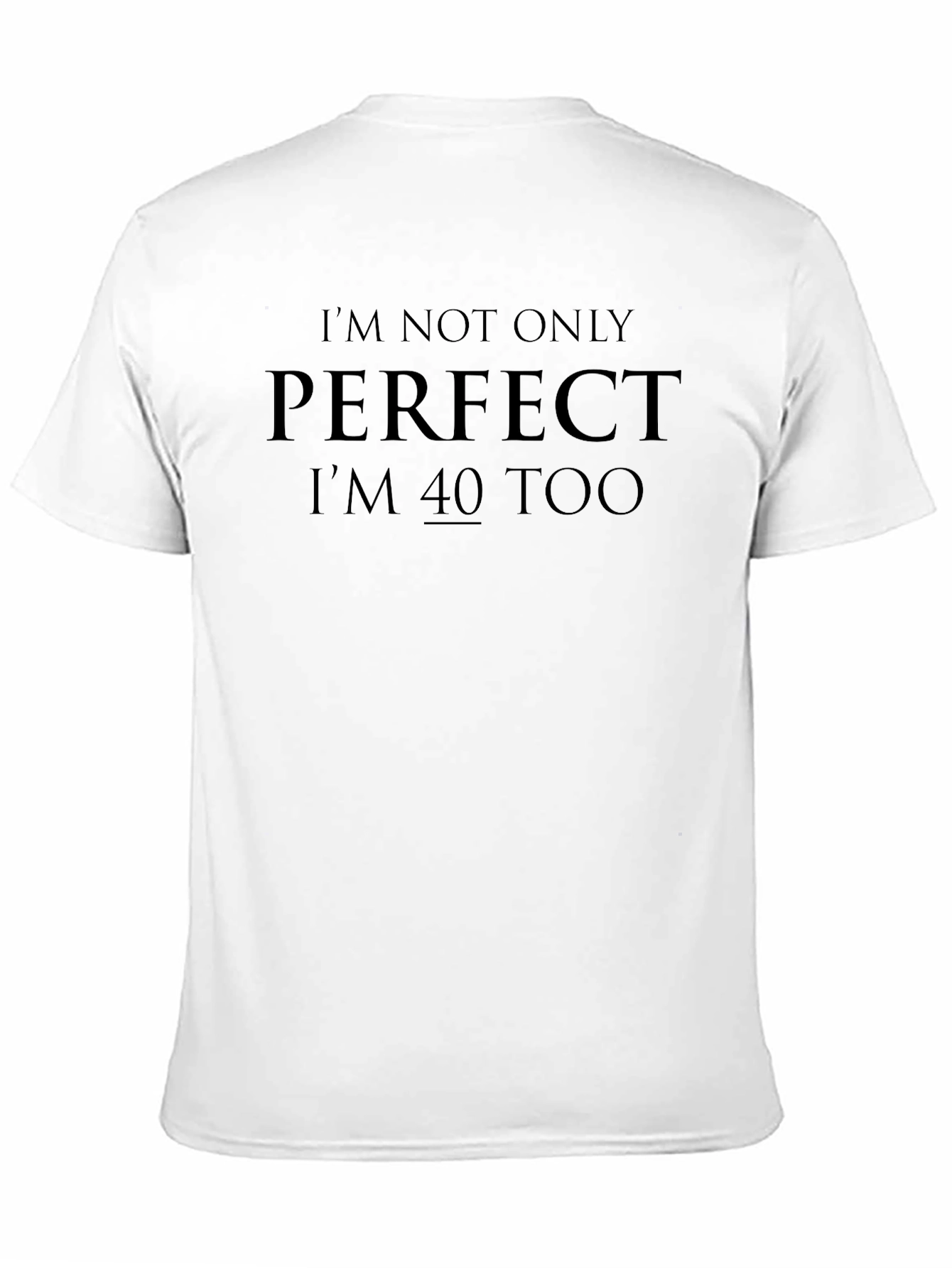 Funny 40th Birthday T-Shirt - Perfect & 40