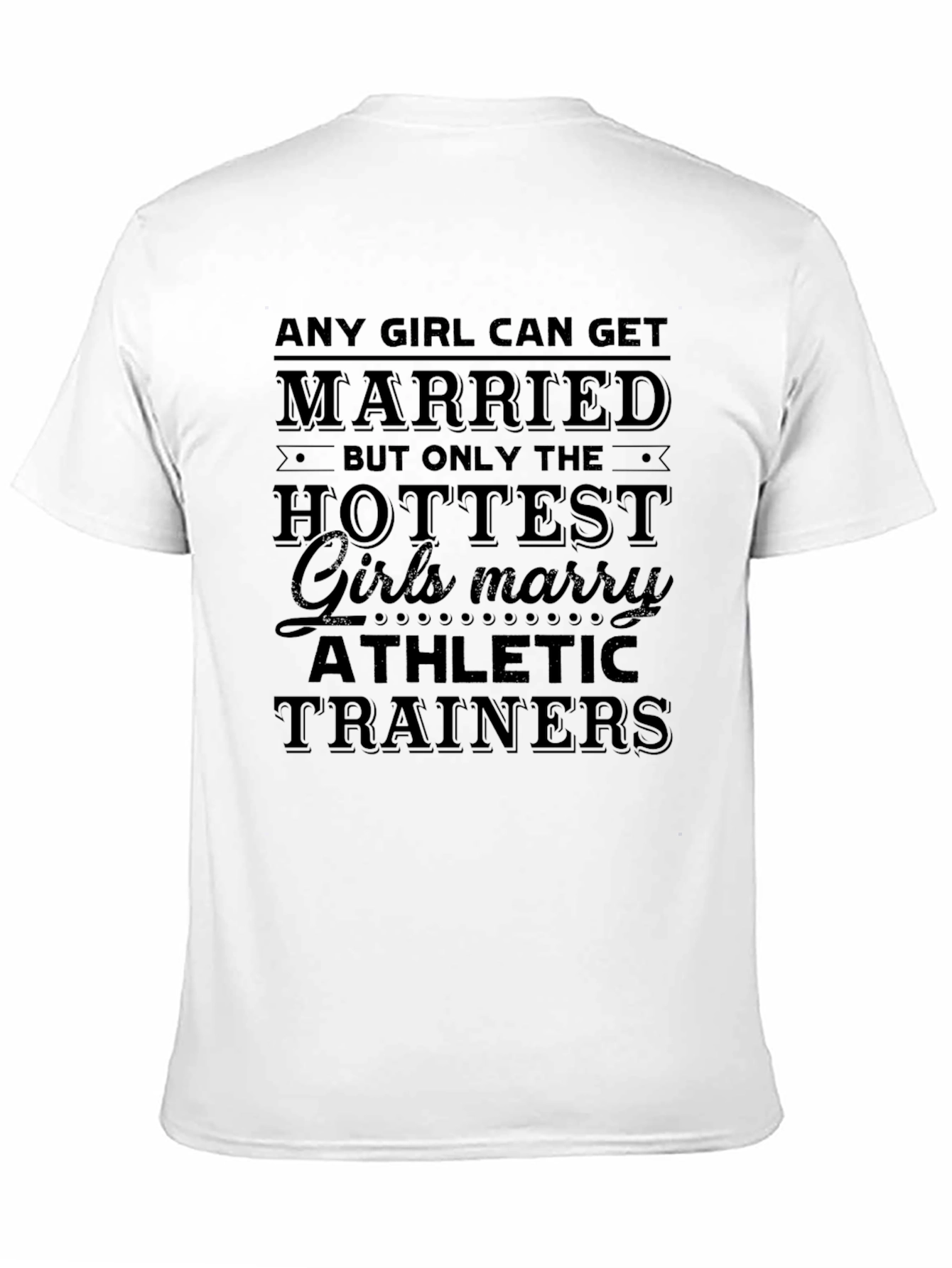 Hottest Girls Marry Athletic Trainers Black T-Shirt