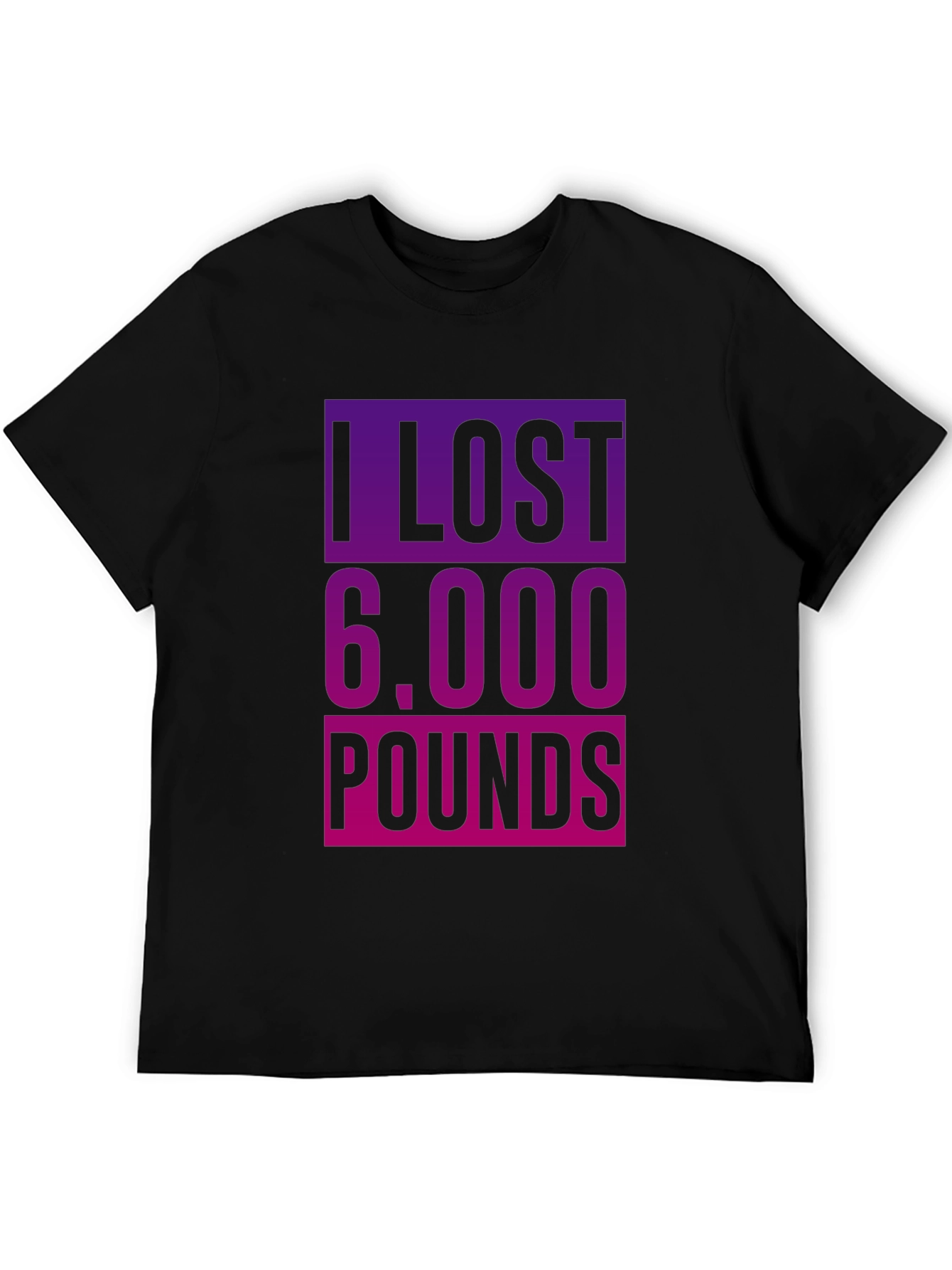 Funny Weight Loss T-Shirt - I Lost 6000 Pounds
