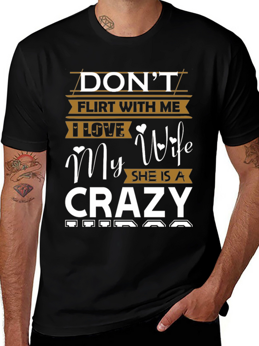 Dont Flirt With Me Crazy Wife T-Shirt