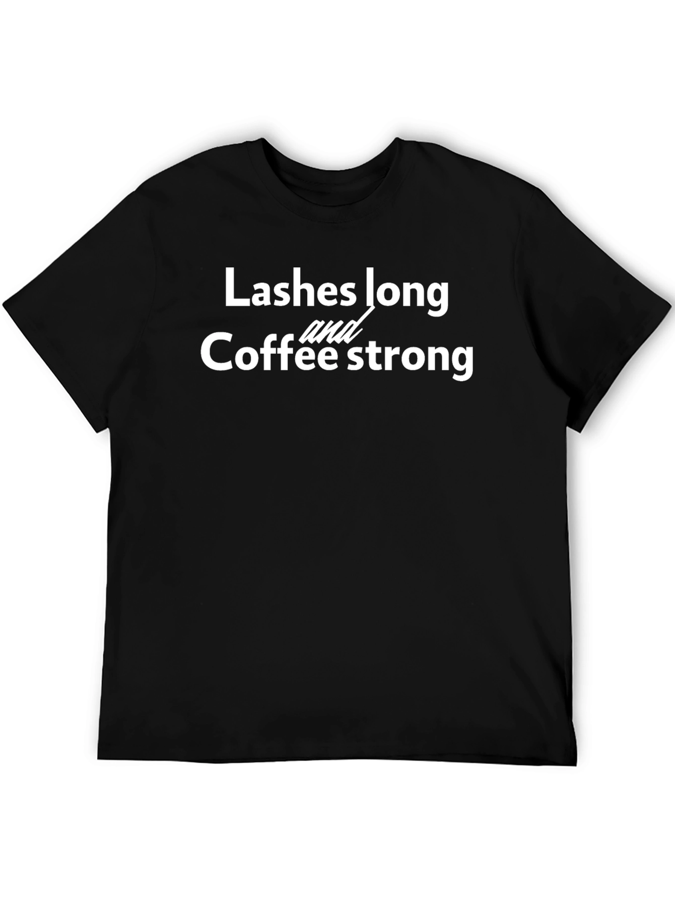 Lashes Long Coffee Strong Graphic Tee