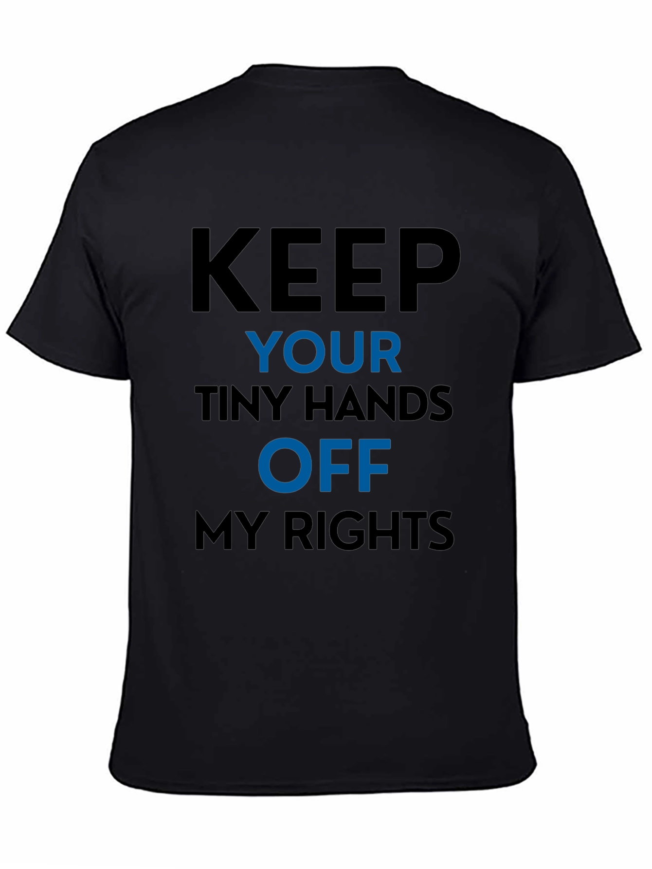 Keep Your Tiny Hands Off My Rights T-Shirt