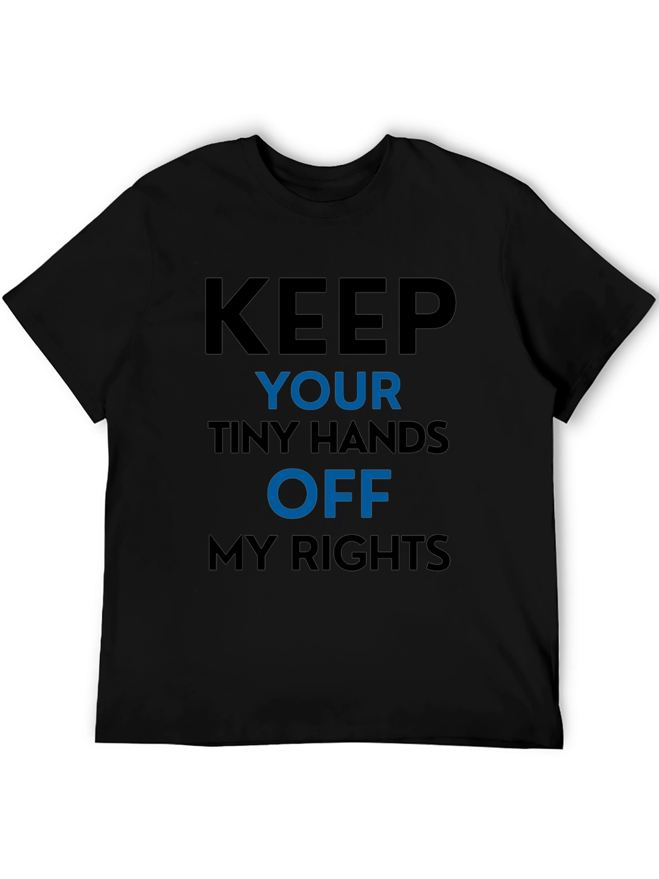 Keep Your Tiny Hands Off My Rights T-Shirt