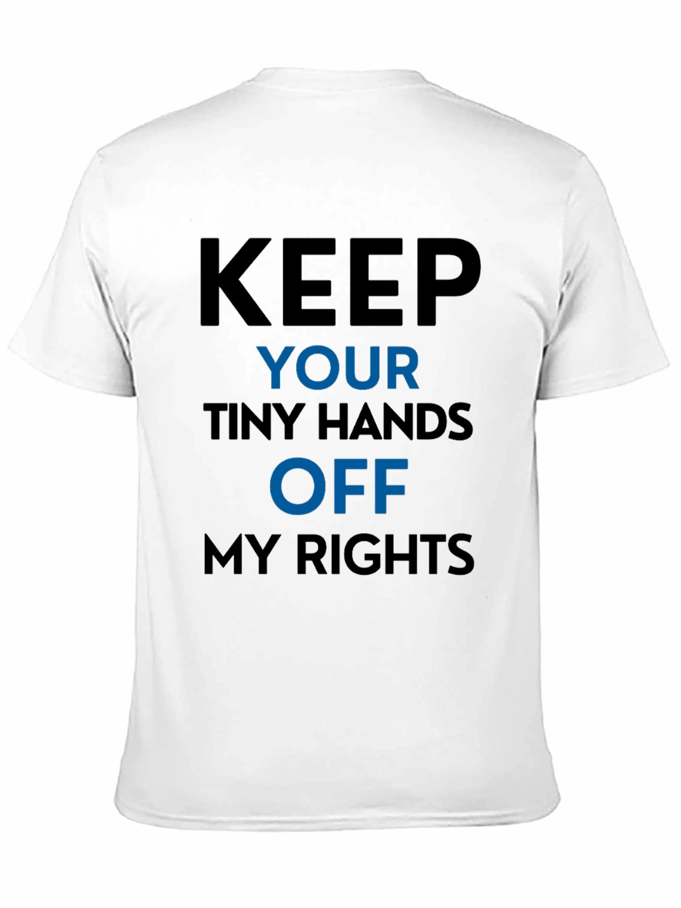 Keep Your Tiny Hands Off My Rights T-Shirt