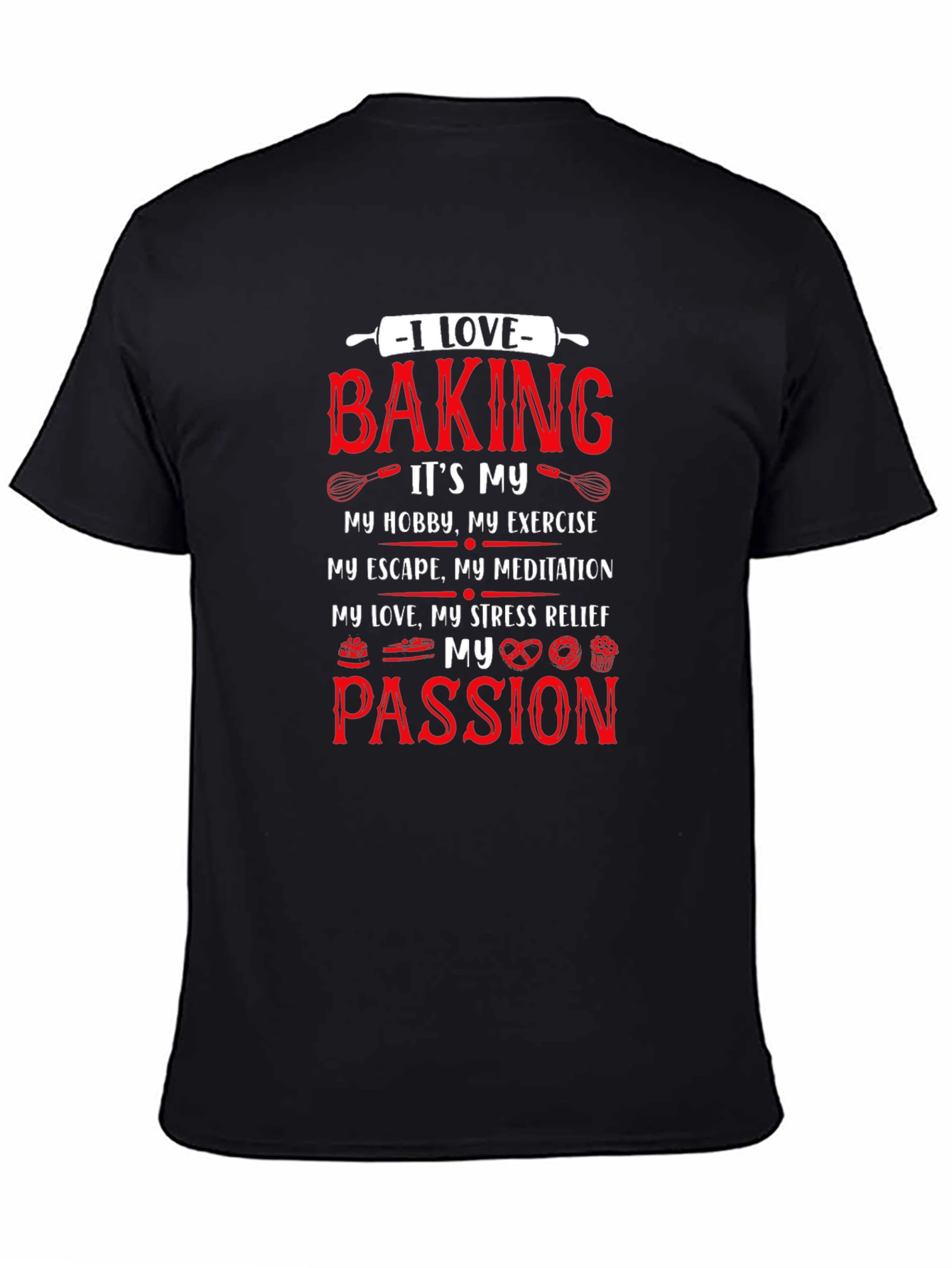 I Love Baking T-Shirt - Hobby Exercise Passion