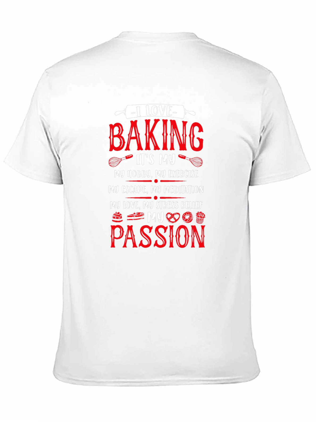 I Love Baking T-Shirt - Hobby Exercise Passion