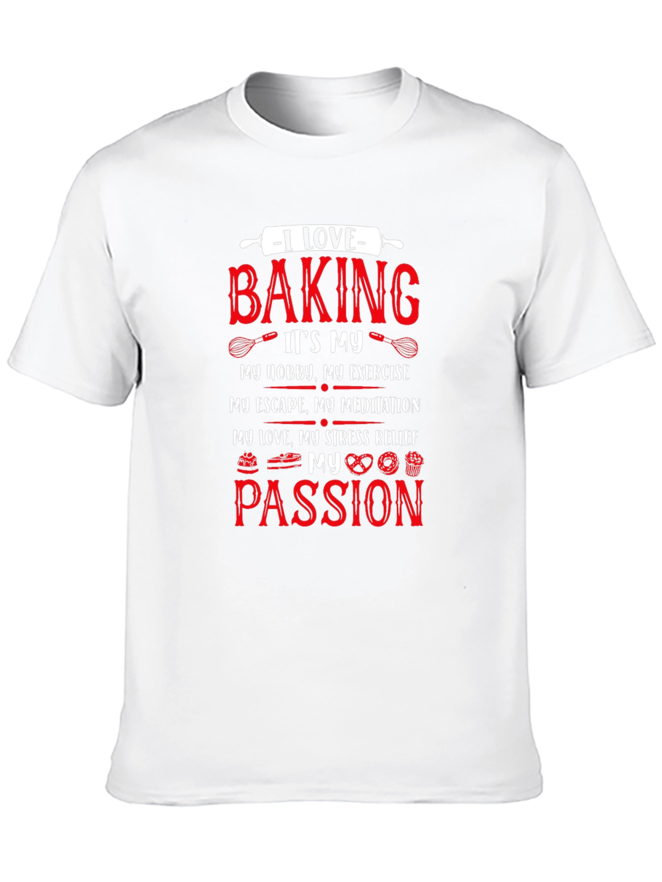 I Love Baking T-Shirt - Hobby Exercise Passion