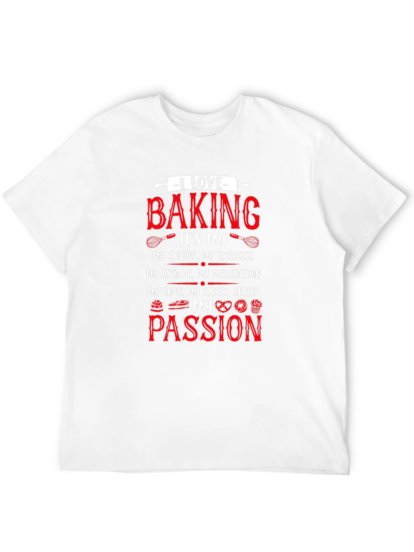 I Love Baking T-Shirt - Hobby Exercise Passion