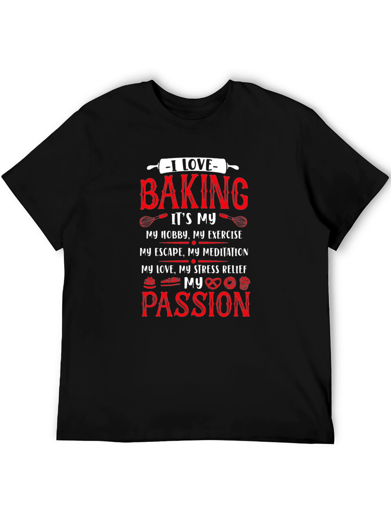 I Love Baking T-Shirt - Hobby Exercise Passion