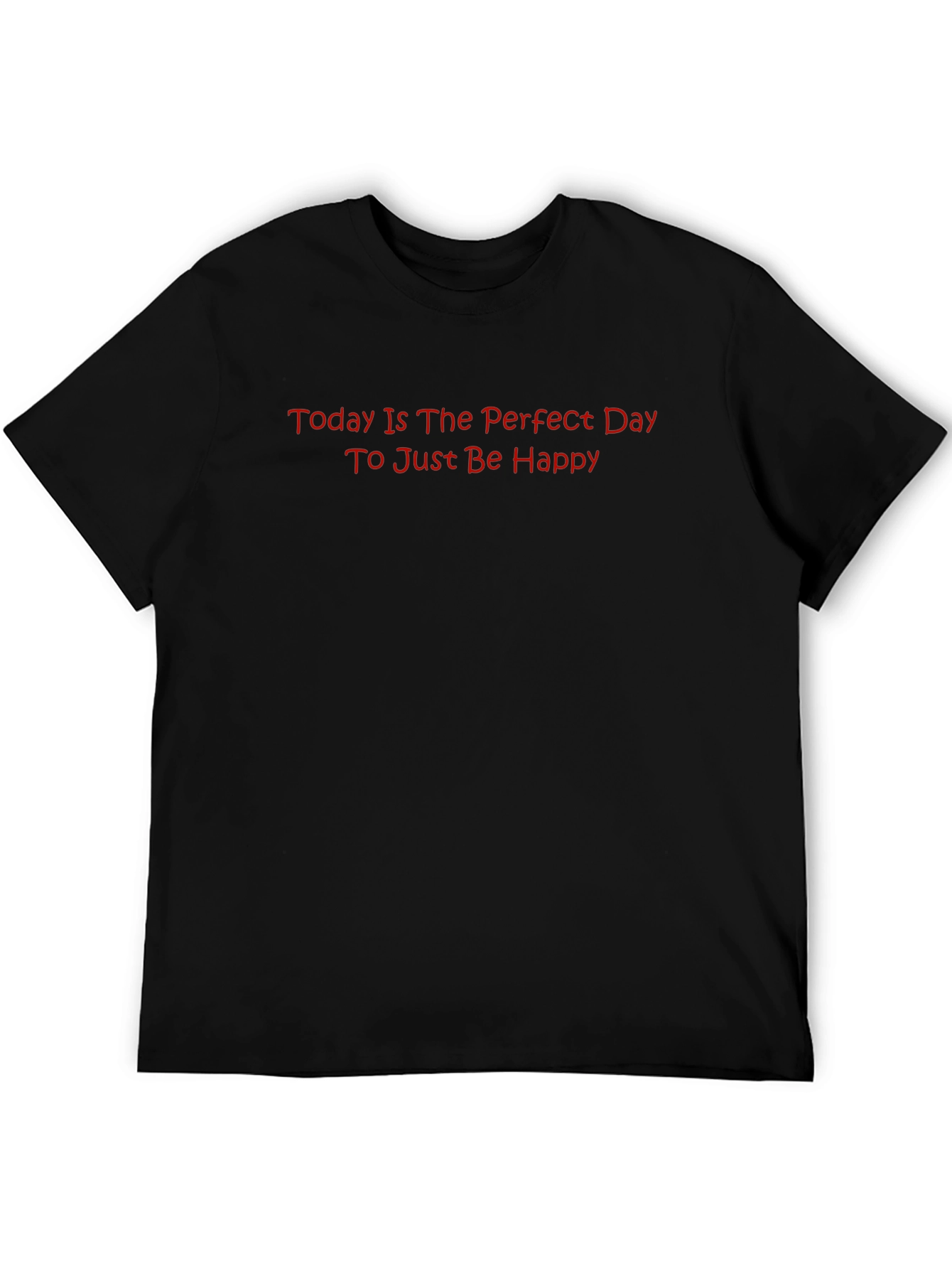 Inspirational Graphic T-Shirt - Perfect Day to Be Happy