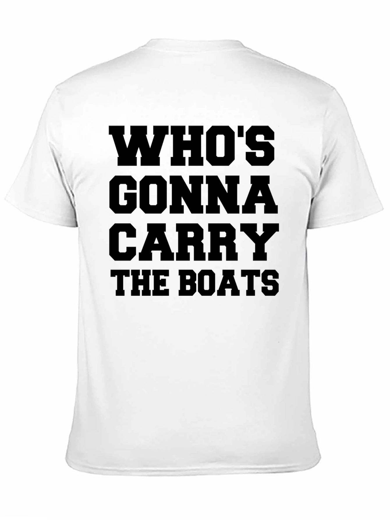Whos Gonna Carry the Boats? Graphic Tee
