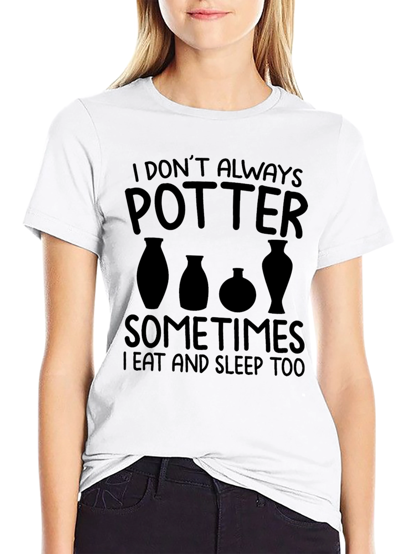 Pottery T-Shirt: I Dont Always Potter