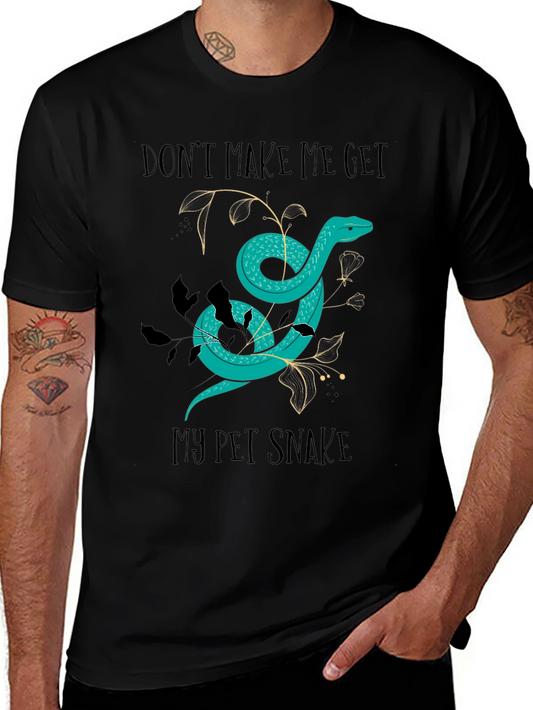 Dont Make Me Get My Pet Snake Graphic Tee