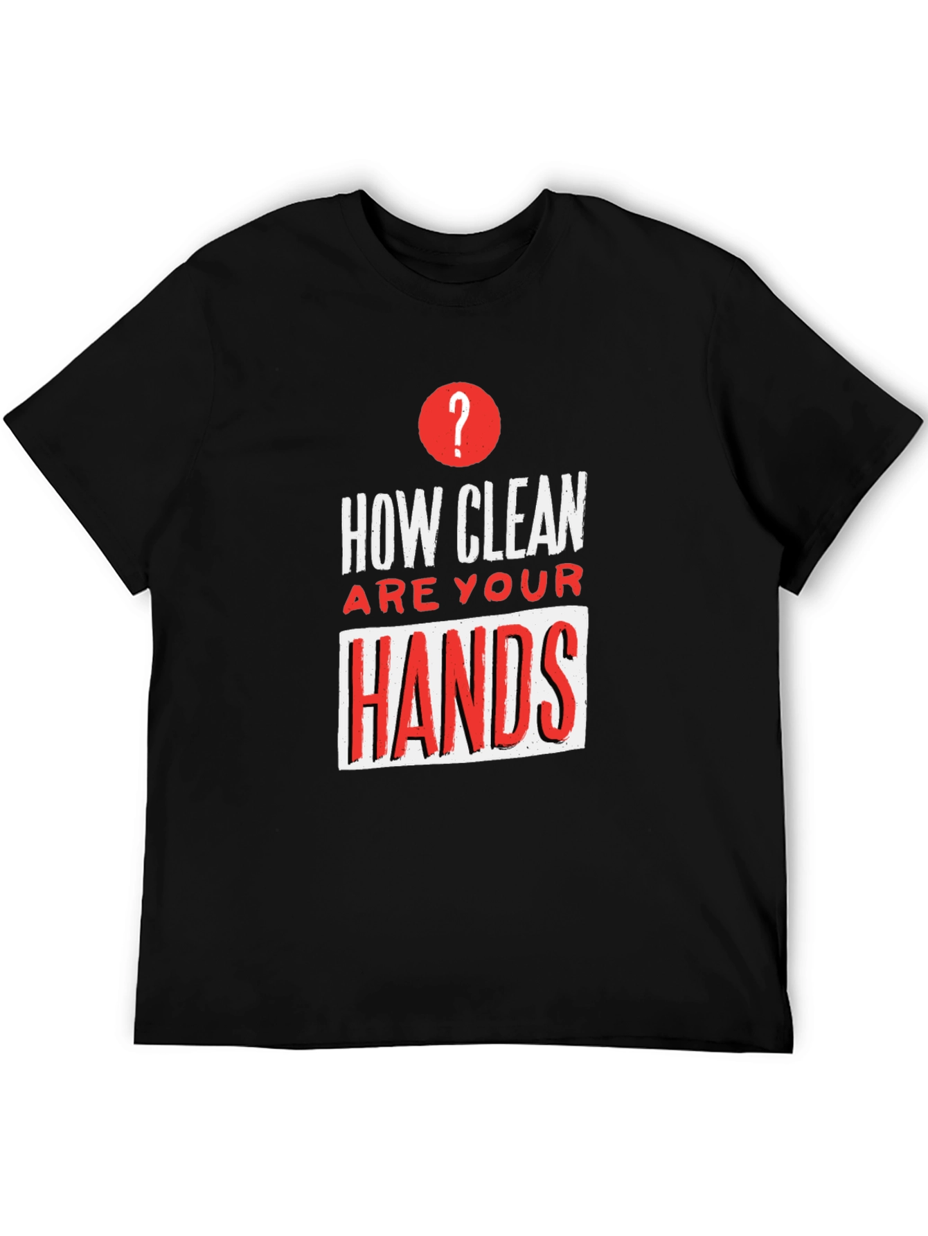 How Clean Are Your Hands? Graphic T-Shirt