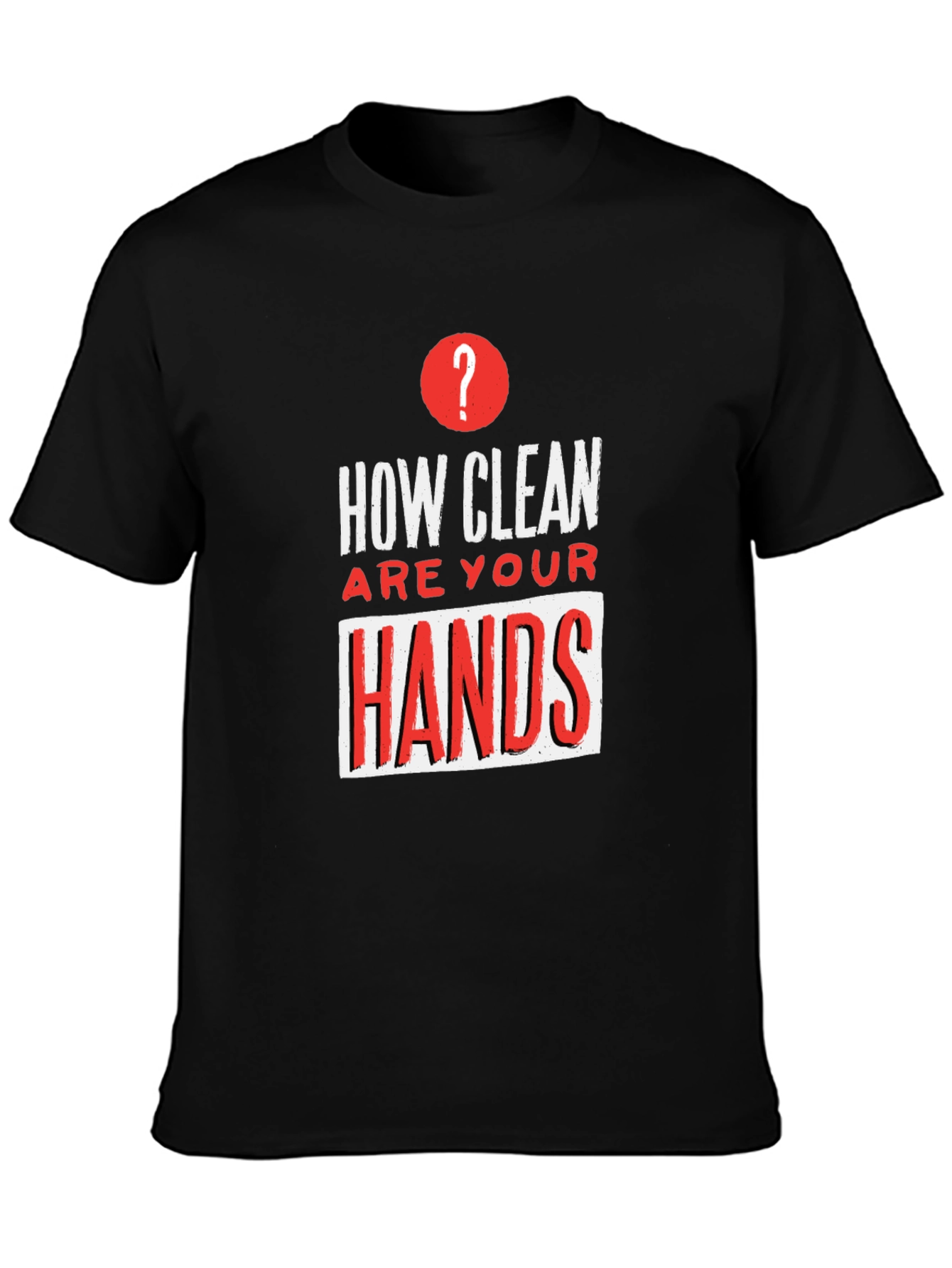 How Clean Are Your Hands? Graphic T-Shirt