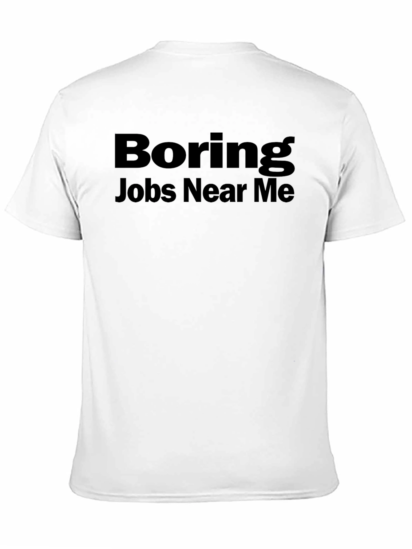 Boring Jobs Near Me Graphic Tee