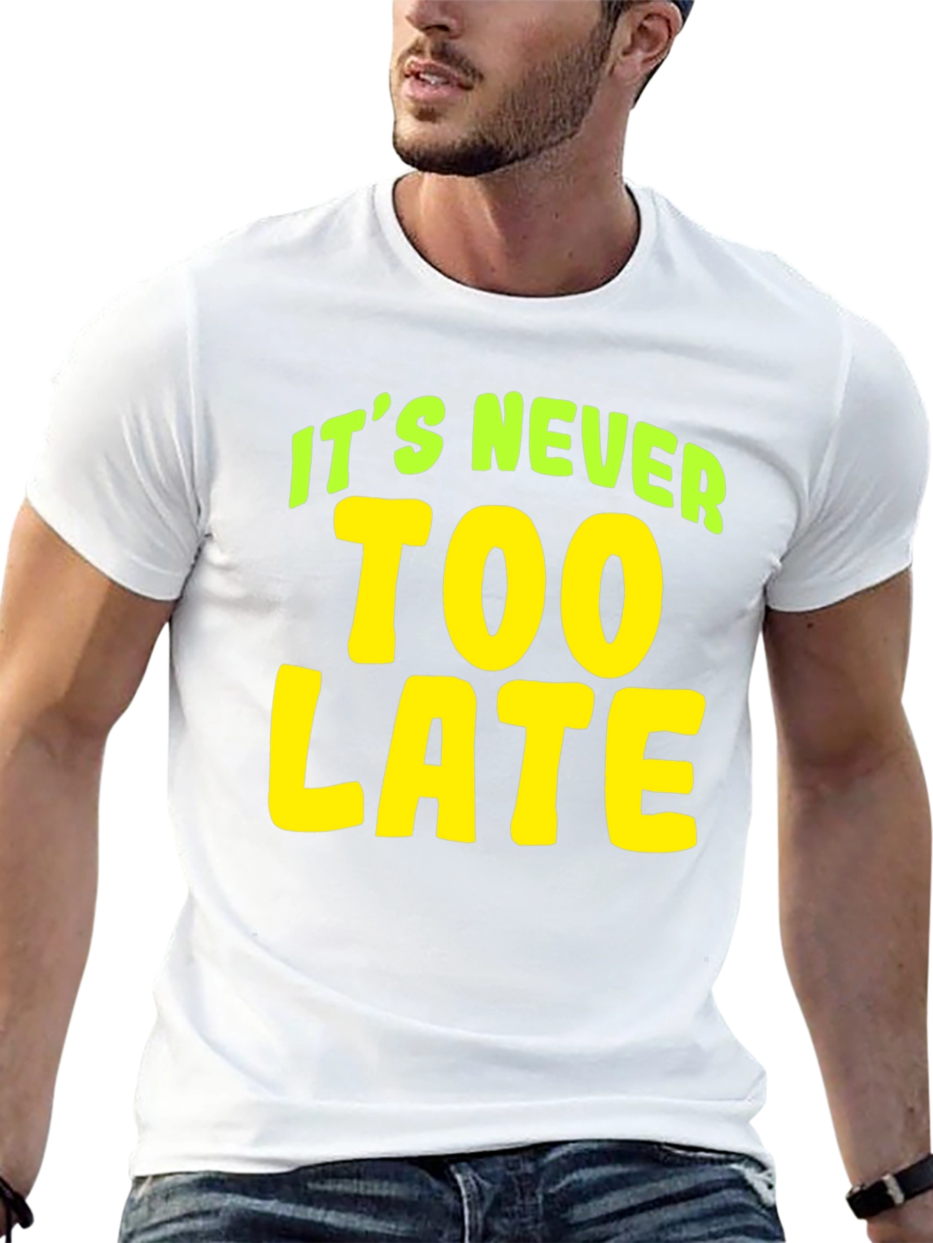 Its Never Too Late T-Shirt