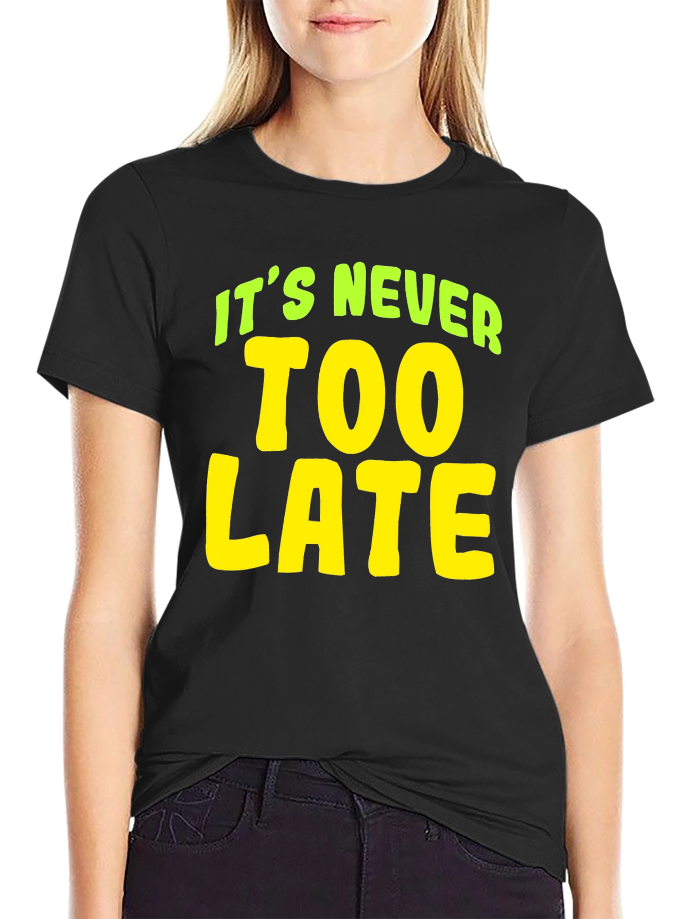 Its Never Too Late T-Shirt