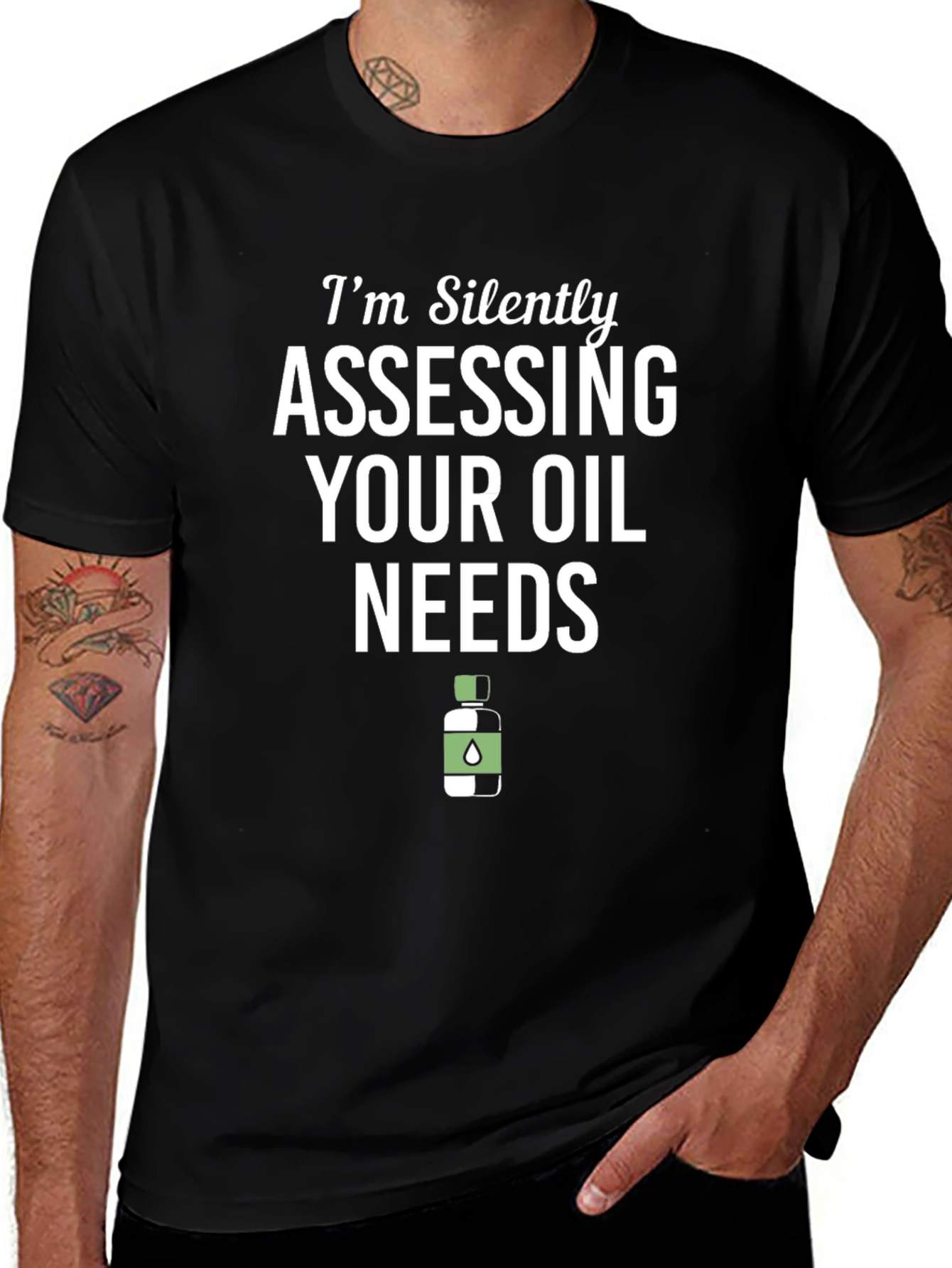 Im Silently Assessing Your Oil Needs Funny T-Shirt