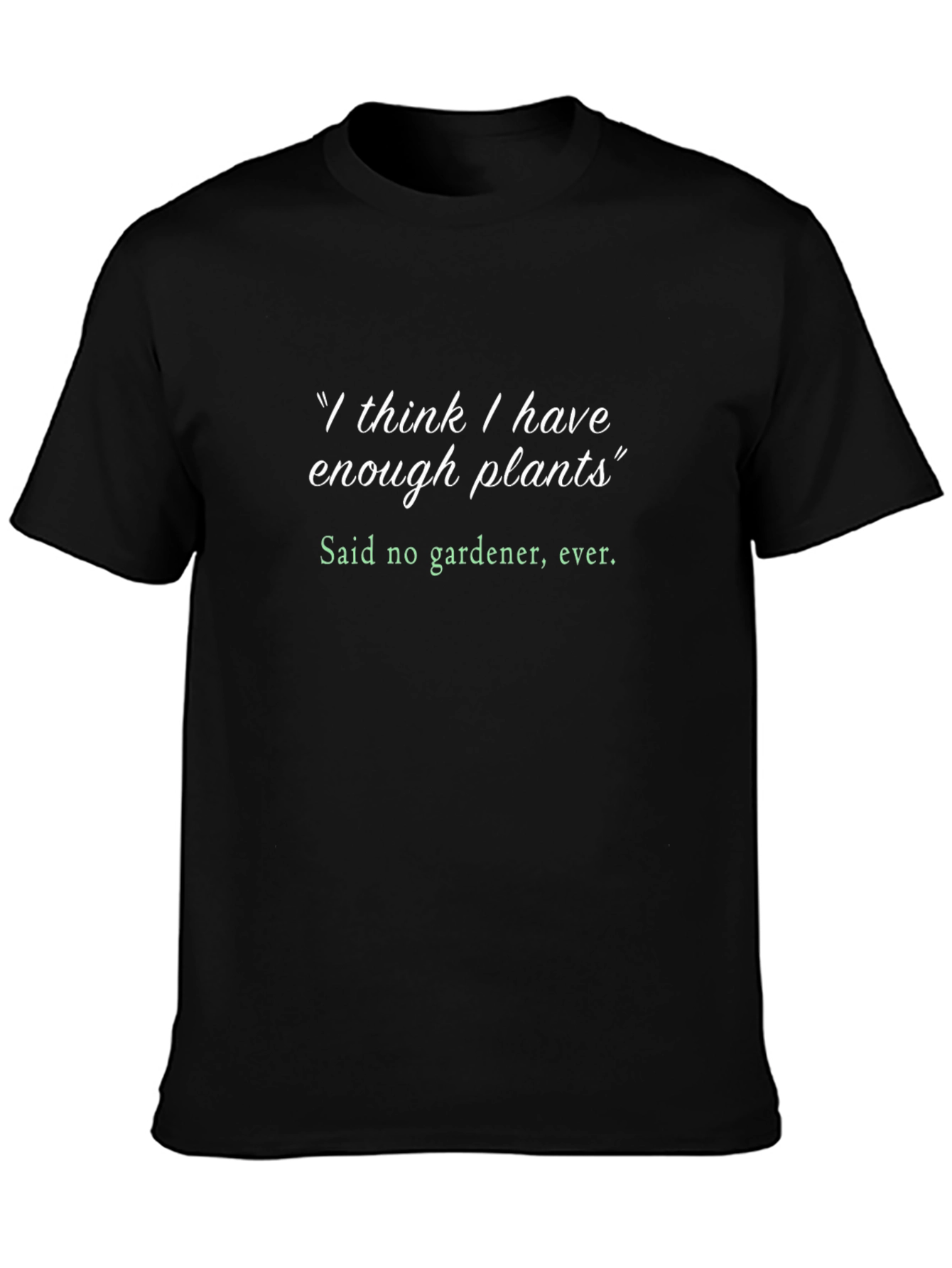 Gardeners Humor T-Shirt - Plant Lover Tee