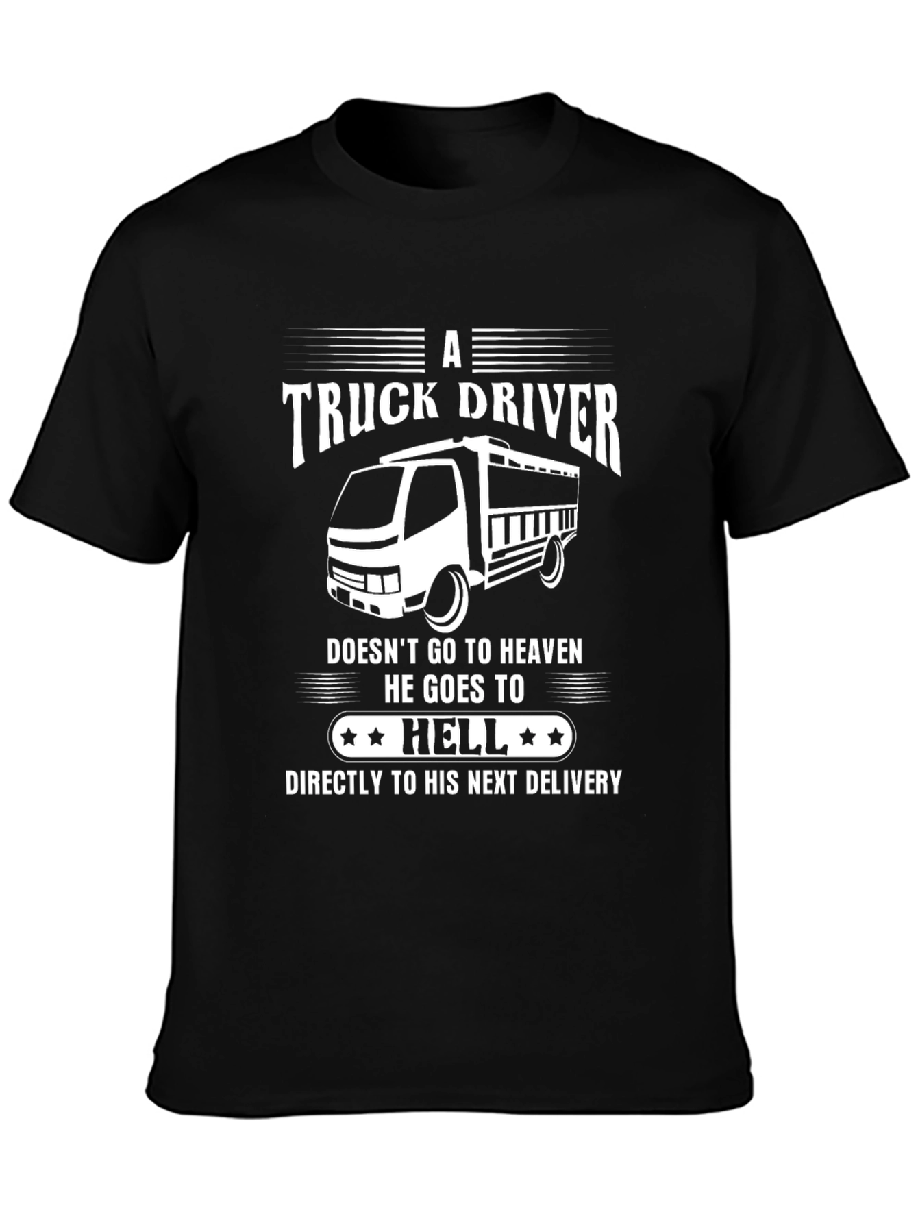 Truck Driver T-Shirt - Humor Hell Delivery