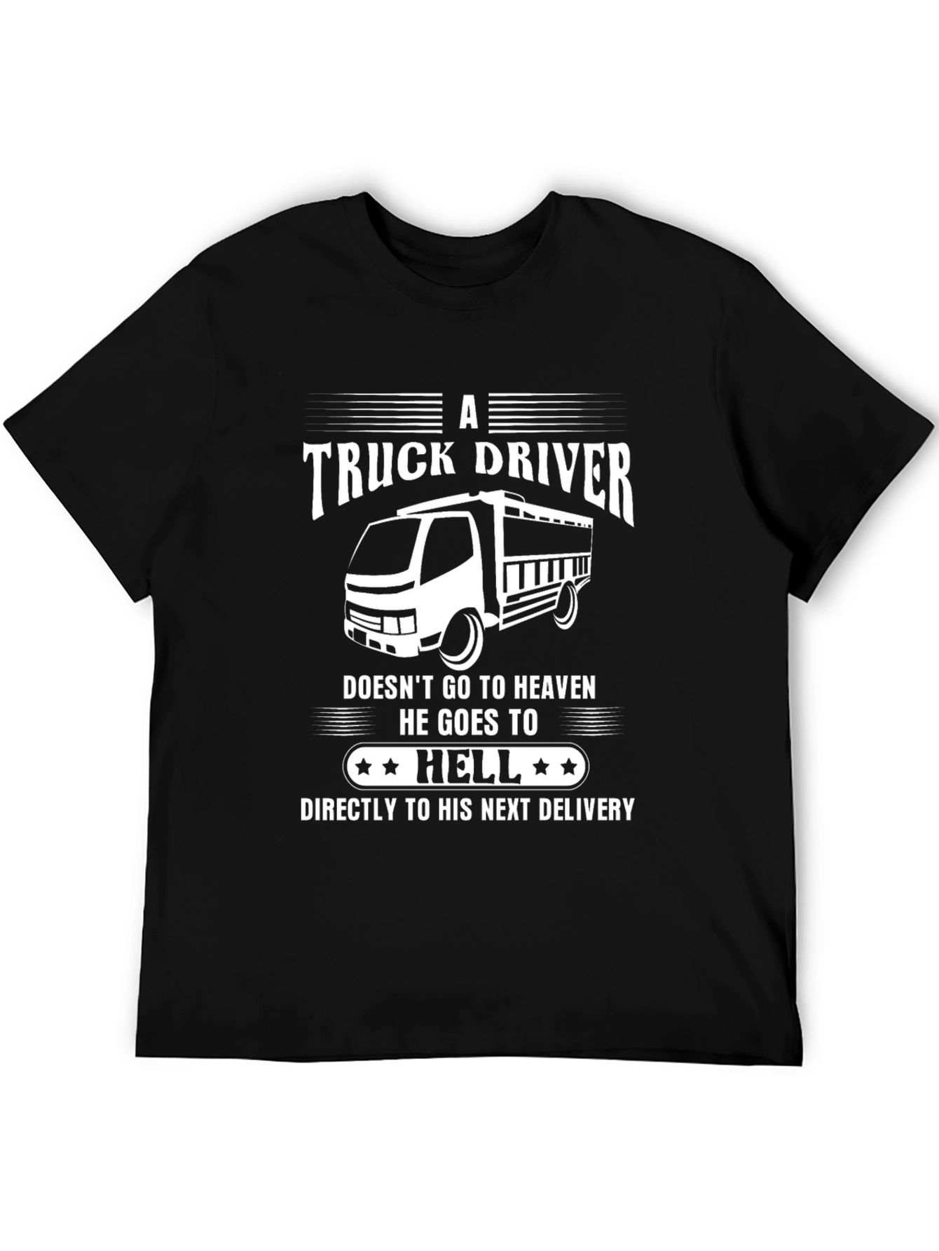 Truck Driver T-Shirt - Humor Hell Delivery