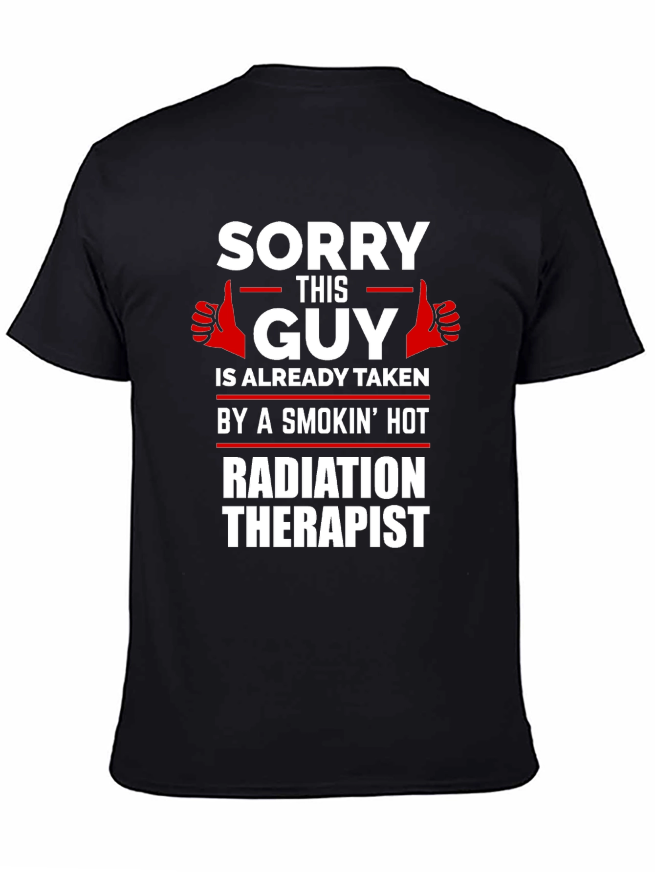 Sorry This Guy Taken Radiation Therapist Novelty T-Shirt
