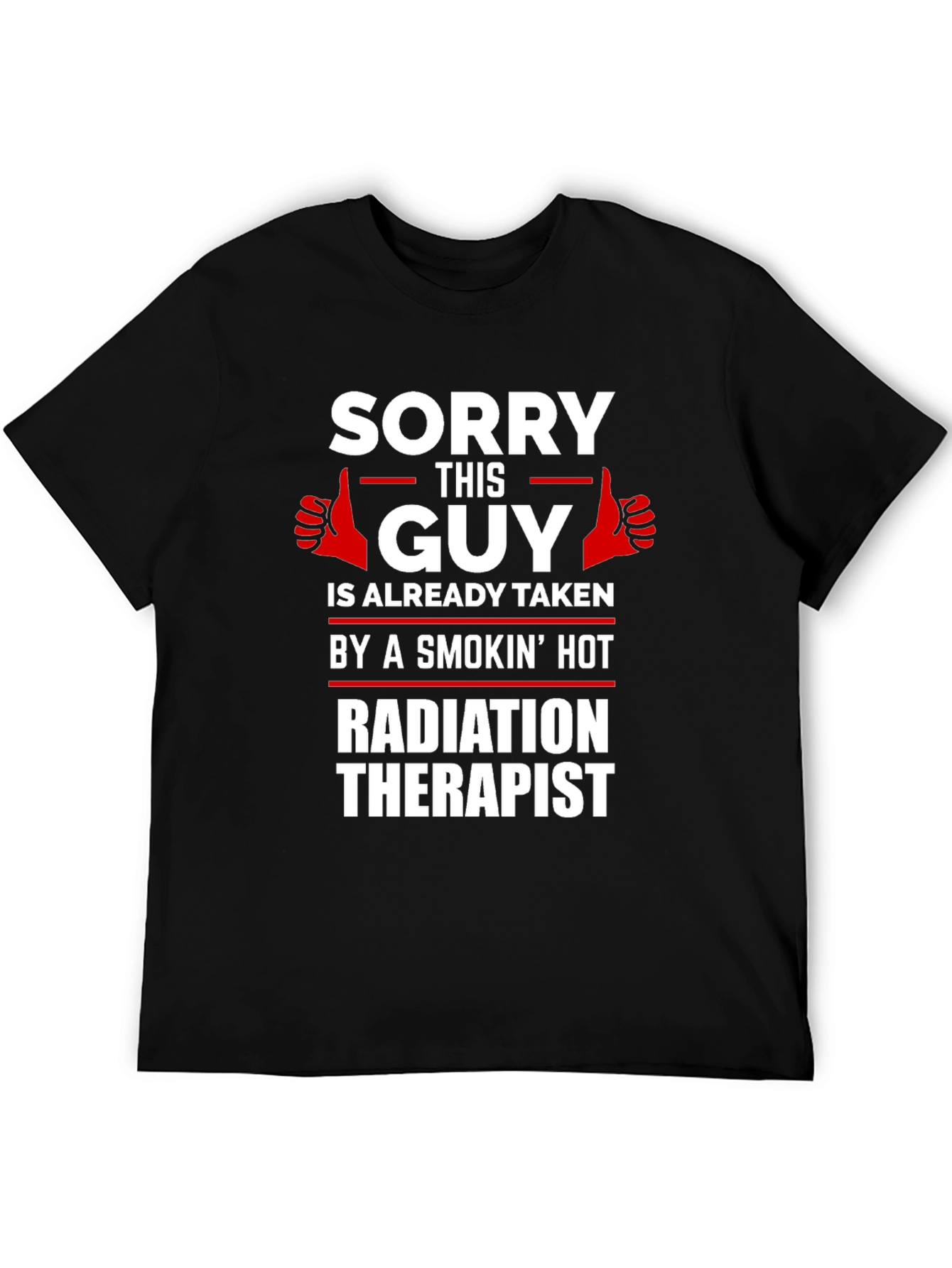 Sorry This Guy Taken Radiation Therapist Novelty T-Shirt
