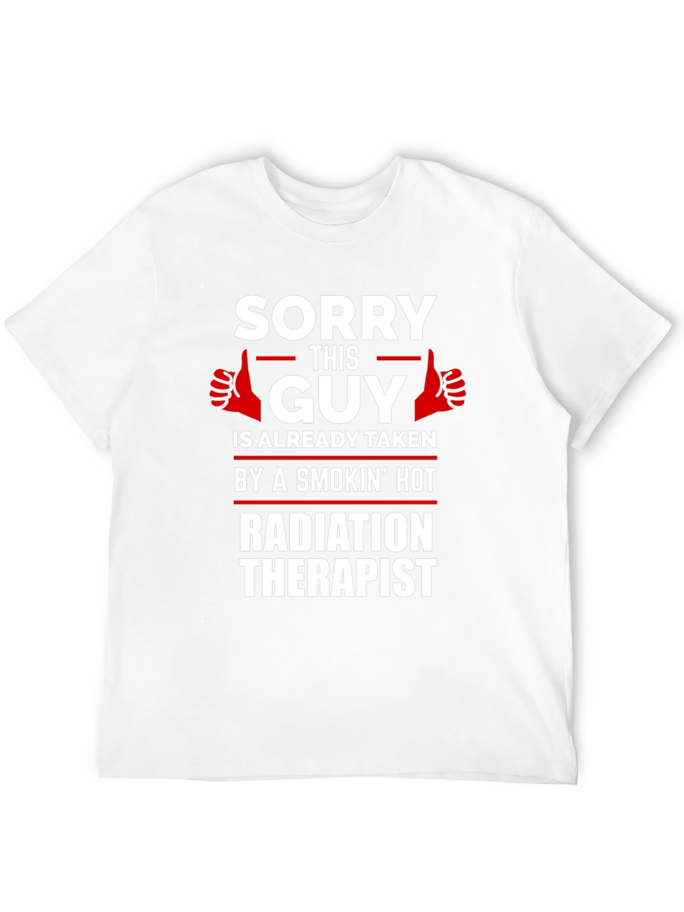 Sorry This Guy Taken Radiation Therapist Novelty T-Shirt