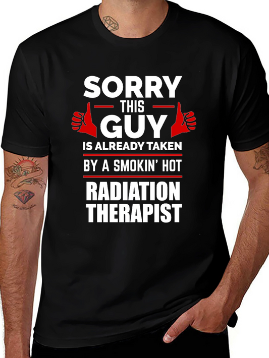 Sorry This Guy Taken Radiation Therapist Novelty T-Shirt