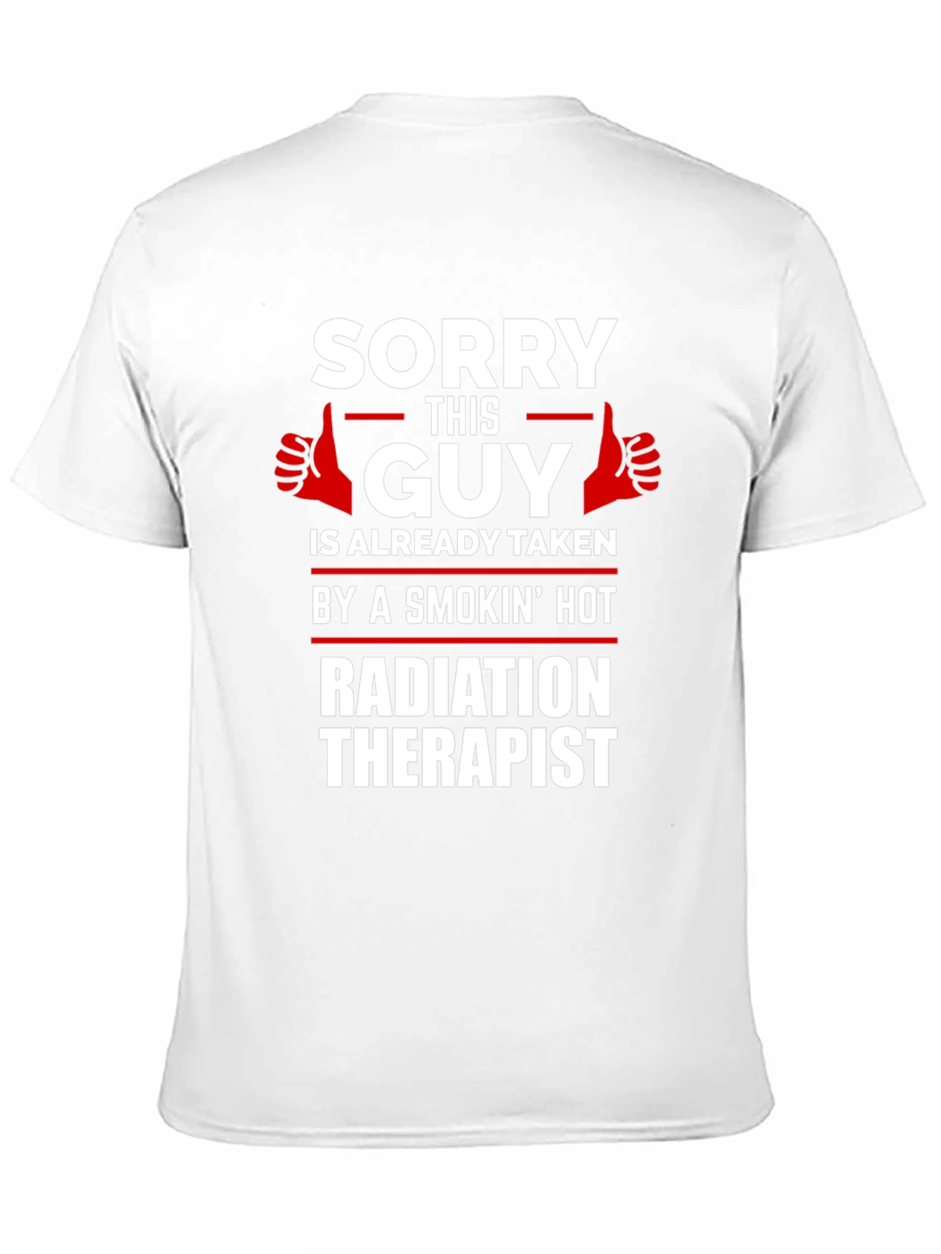 Sorry This Guy Taken Radiation Therapist Novelty T-Shirt