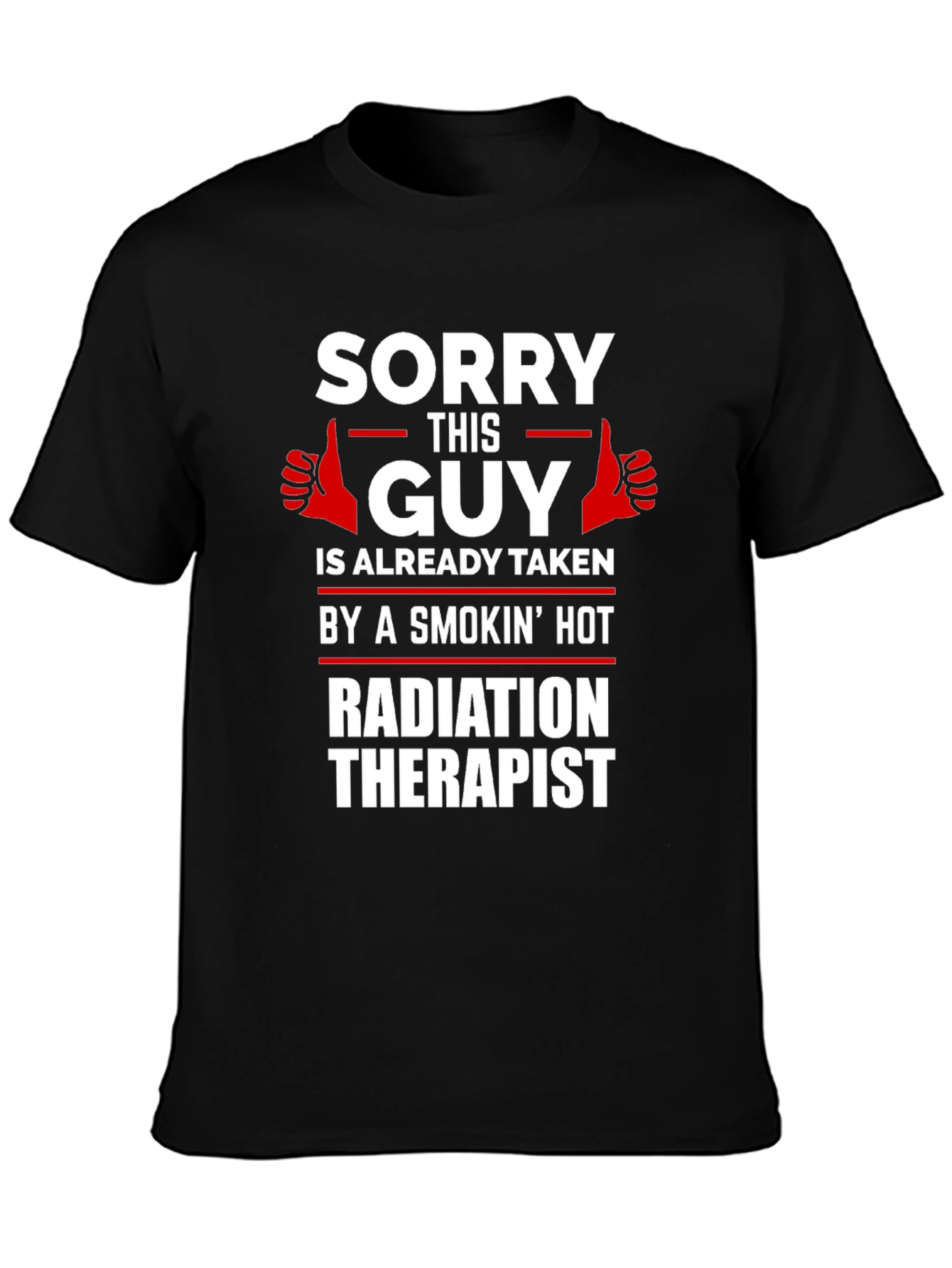 Sorry This Guy Taken Radiation Therapist Novelty T-Shirt