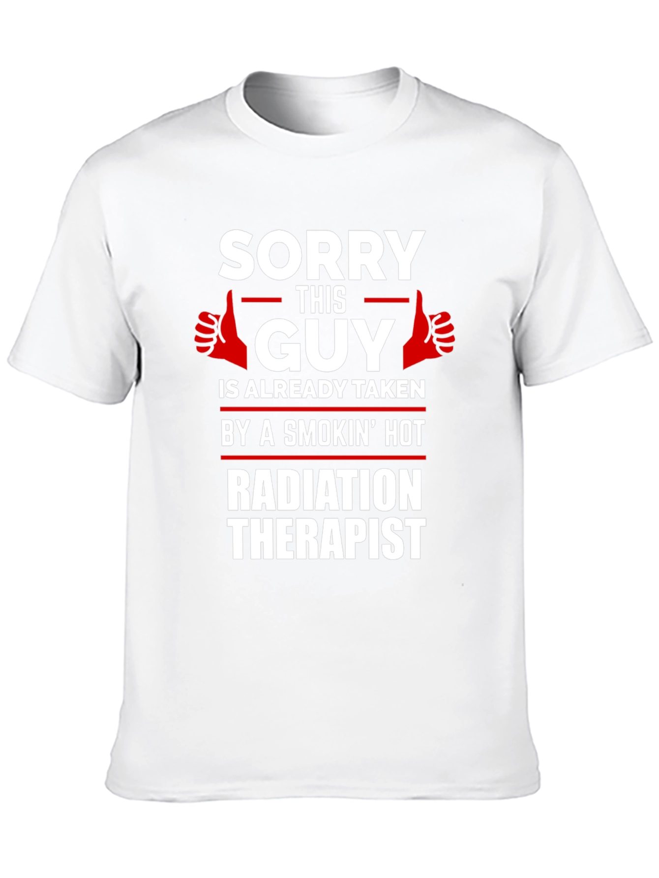Sorry This Guy Taken Radiation Therapist Novelty T-Shirt