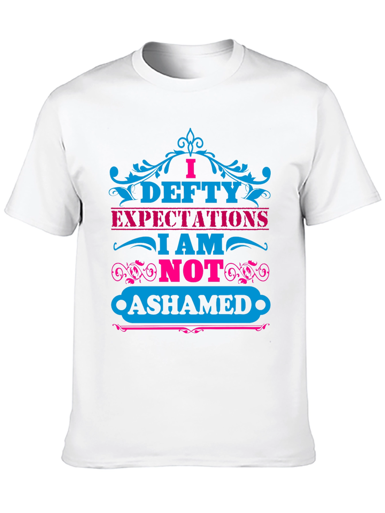 I Defty Expectations Graphic T-Shirt