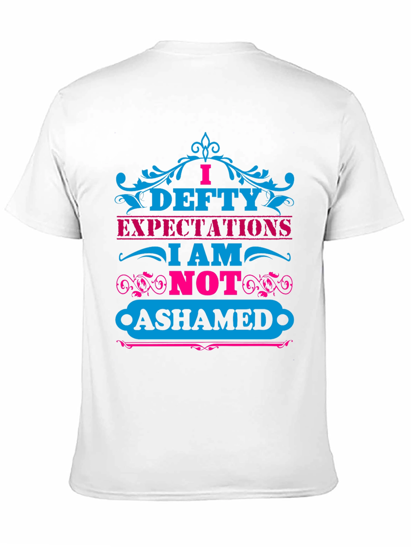 I Defty Expectations Graphic T-Shirt