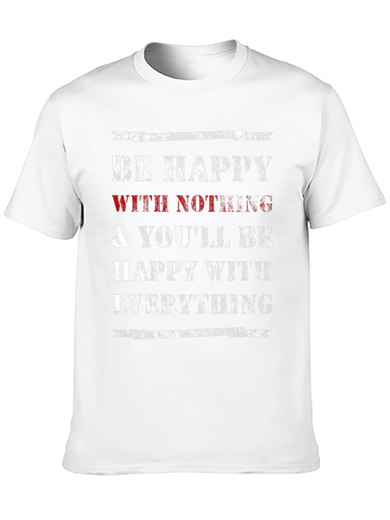 Be Happy With Nothing T-Shirt