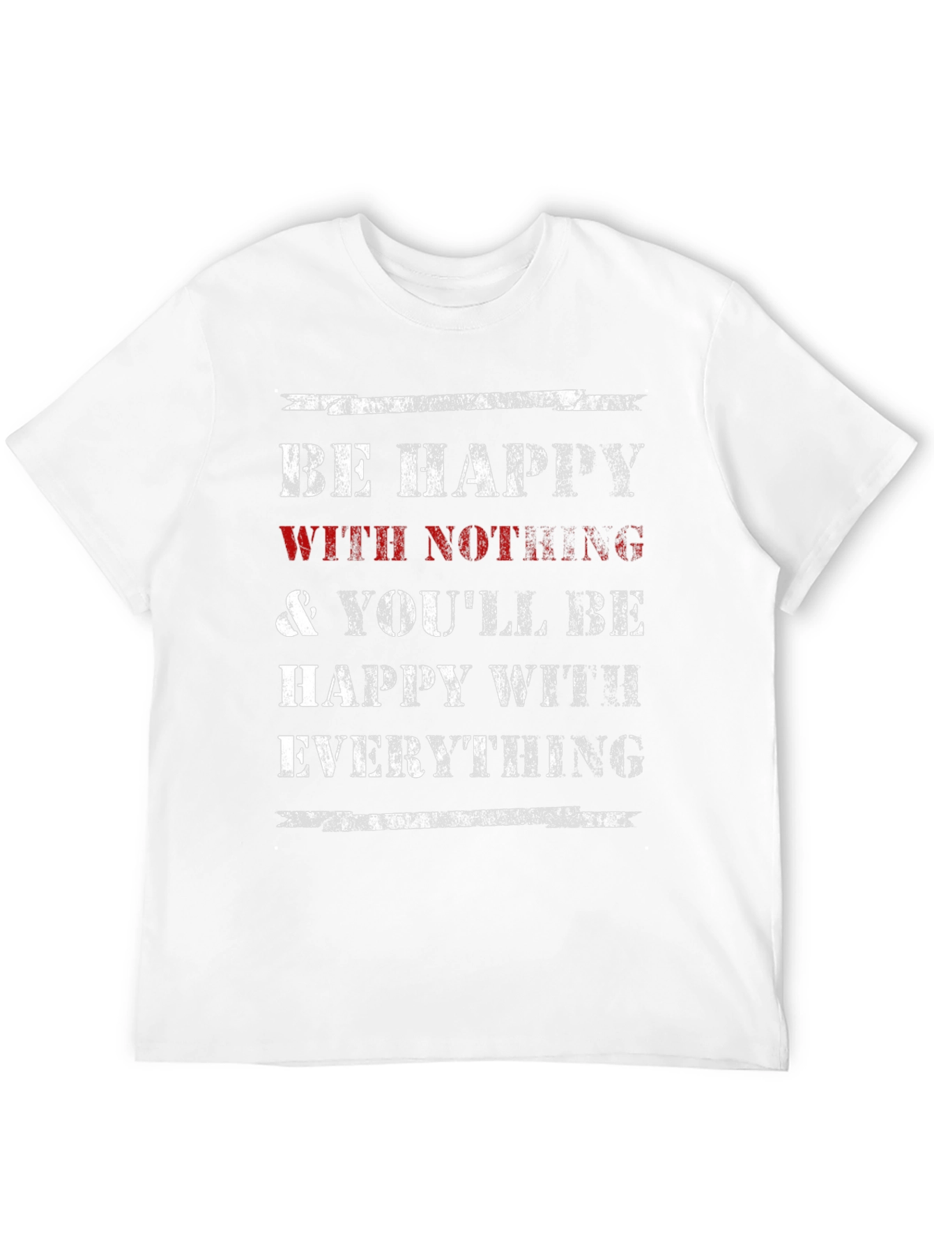 Be Happy With Nothing T-Shirt