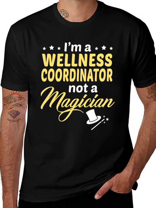 Wellness Coordinator Not A Magician T-Shirt Funny Job Tee