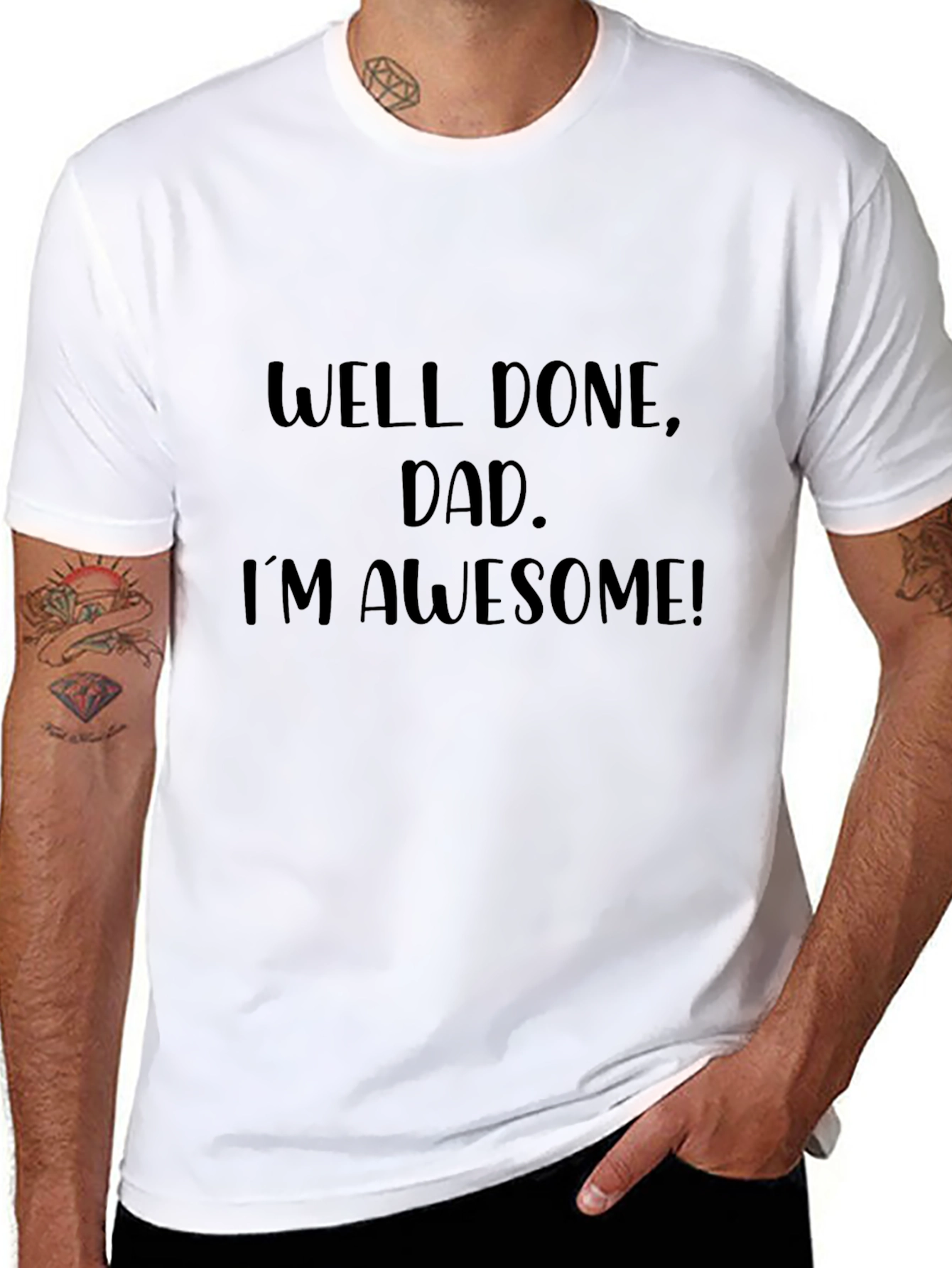Well Done Dad Im Awesome Black T-Shirt