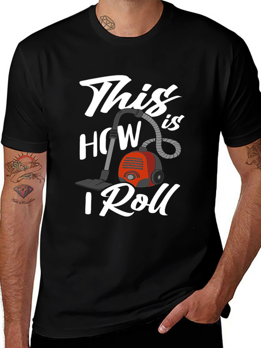 This is How I Roll Vacuum T-Shirt