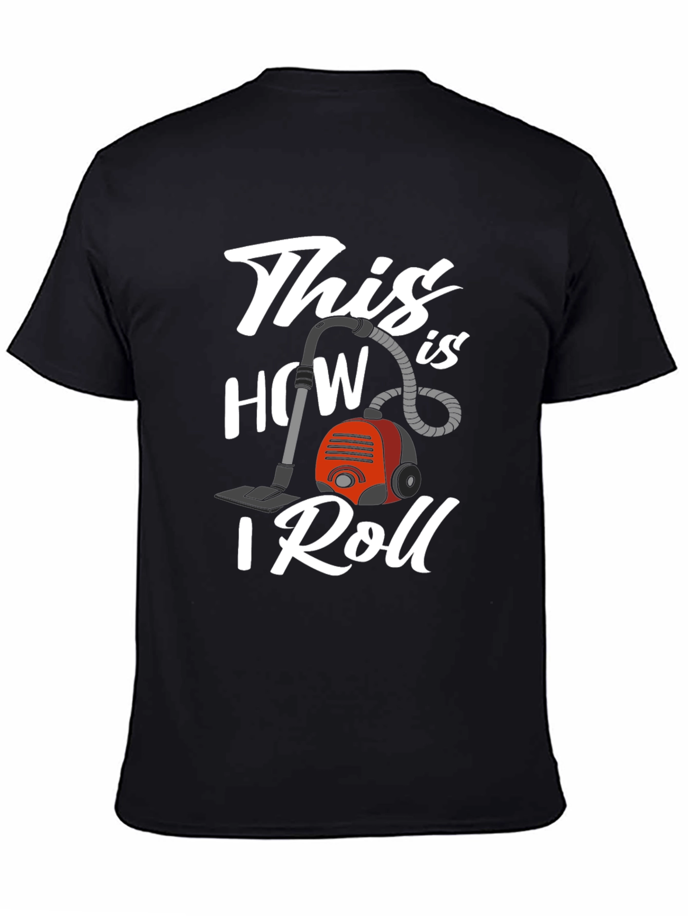 This is How I Roll Vacuum T-Shirt